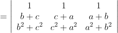 =\left|\begin{array}{ccc} 1 & 1 & 1 \\ b+c & c+a & a+b \\ b^{2}+c^{2} & c^{2}+a^{2} & a^{2}+b^{2} \end{array}\right|