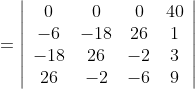 =\left|\begin{array}{cccc} 0 & 0 & 0 & 40 \\ -6 & -18 & 26 & 1 \\ -18 & 26 & -2 & 3 \\ 26 & -2 & -6 & 9 \end{array}\right|