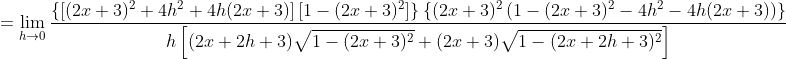 =\lim _{h \rightarrow 0} \frac{\left\{\left[(2 x+3)^{2}+4 h^{2}+4 h(2 x+3)\right]\left[1-(2 x+3)^{2}\right]\right\}\left\{(2 x+3)^{2}\left(1-(2 x+3)^{2}-4 h^{2}-4 h(2 x+3)\right)\right\}}{h\left[(2 x+2 h+3) \sqrt{1-(2 x+3)^{2}}+(2 x+3) \sqrt{1-(2 x+2 h+3)^{2}}\right]}