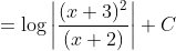 =\log \left|\frac{(x+3)^{2}}{(x+2)}\right|+C