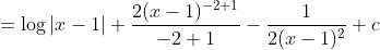 =\log |x-1|+\frac{2(x-1)^{-2+1}}{-2+1}-\frac{1}{2(x-1)^{2}}+c
