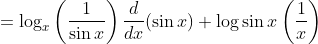 =\log _{x}\left(\frac{1}{\sin x}\right) \frac{d}{d x}(\sin x)+\log \sin x\left(\frac{1}{x}\right)