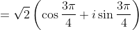 =\sqrt2\left ( \cos \frac{3\pi}{4} + i\sin \frac{3\pi}{4} \right )
