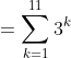=\sum _{k=1}^{11} 3^k