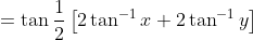 =\tan \frac{1}{2}\left[2\tan^{-1}x + 2\tan^{-1}y \right ]