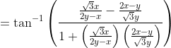 =\tan ^{-1}\left(\frac{\frac{\sqrt{3} x}{2 y-x}-\frac{2 x-y}{\sqrt{3} y}}{1+\left(\frac{\sqrt{3} x}{2 y-x}\right)\left(\frac{2 x-y}{\sqrt{3} y}\right)}\right)