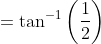 =\tan^{-1}\left ( \frac{1}{2} \right )