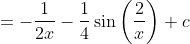=-\frac{1}{2 x}-\frac{1}{4} \sin \left(\frac{2}{x}\right)+c