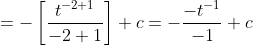 =-\left[\frac{t^{-2+1}}{-2+1}\right]+c=-\frac{-t^{-1}}{-1}+c