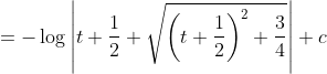 =-\log \left|t+\frac{1}{2}+\sqrt{\left(t+\frac{1}{2}\right)^{2}+\frac{3}{4}}\right|+c