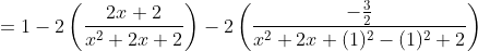 =1-2\left(\frac{2 x+2}{x^{2}+2 x+2}\right)-2\left(\frac{-\frac{3}{2}}{x^{2}+2 x+(1)^{2}-(1)^{2}+2}\right)