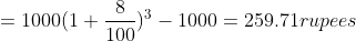 =1000(1+\frac{8}{100})^{3} - 1000=259.71rupees