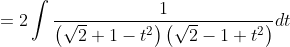 =2 \int \frac{1}{\left(\sqrt{2}+1-t^{2}\right)\left(\sqrt{2}-1+t^{2}\right)} d t