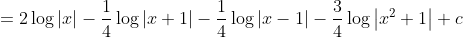 =2 \log |x|-\frac{1}{4} \log |x+1|-\frac{1}{4} \log |x-1|-\frac{3}{4} \log \left|x^{2}+1\right|+c