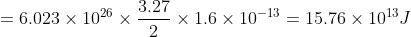 =6.023\times10^{26}\times\frac{3.27}{2}\times1.6\times10^{-13}=15.76\times10^{13}J
