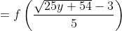 =f\left (\frac{\sqrt{25y+54}-3}{5} \right )