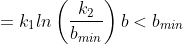 =k_{1}ln\left ( \frac{k_{2}}{b_{min}} \right )b<b_{min}