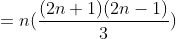 =n(\frac{(2n+1)(2n-1)}{3})