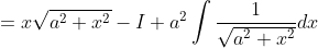 =x \sqrt{a^{2}+x^{2}}-I+a^{2} \int \frac{1}{\sqrt{a^{2}+x^{2}}} d x