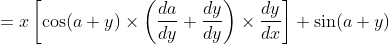 =x\left[\cos (a+y) \times\left(\frac{d a}{d y}+\frac{d y}{d y}\right) \times \frac{d y}{d x}\right]+\sin (a+y)