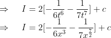  \ Rightarrow hspace0.5cmI=2[-frac16t^6-frac17t^7]+c \ Rightarrow hspace0.5cmI=2[-frac16x^3-frac17x^frac72]+c