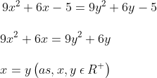 \! \! \! \! \! \! \! \! 9x^{2}+6x-5=9y^{2}+6y-5\\\\9x^{2}+6x=9y^{2}+6y\\\\x=y\left ( as,x,y\: \epsilon \: R^{+} \right )