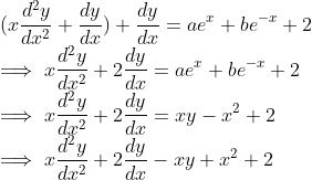 \\ (x\frac{d^2y}{dx^2} + \frac{dy}{dx}) + \frac{dy}{dx} = ae^x + be^{-x} + 2 \\ \implies x\frac{d^2y}{dx^2} + 2\frac{dy}{dx} = ae^x + be^{-x} + 2 \\ \implies x\frac{d^2y}{dx^2} + 2\frac{dy}{dx} = xy -x^2 + 2 \\ \implies x\frac{d^2y}{dx^2} + 2\frac{dy}{dx} - xy + x^2 + 2