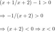 \ (x+1/x+2)-1>0\ \Rightarrow -1/(x+2)>0\ \Rightarrow (x+2)<0Rightarrow x< 0