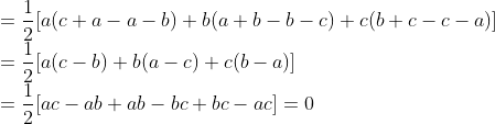\\ = \frac{1}{2} [a(c + a - a - b) + b(a + b - b - c) + c(b + c - c -a)]\\ = \frac{1}{2} [a(c - b) + b(a - c) + c(b - a)]\\ = \frac{1}{2} [ac - ab + ab - bc + bc - ac] = 0\\