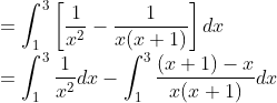 \\ = \int_1^3\left [ \frac{1}{x^2} - \frac{1}{x(x+1)} \right ]dx \\ = \int_1^3\frac{1}{x^2}dx - \int_1^3\frac{(x+1)-x}{x(x+1)}dx
