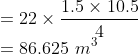 \\ = 22\times\frac{1.5\times10.5}{4} \\ = 86.625\ m^3