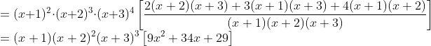 \\ =(x+1)^{2} \cdot(x+2)^{3} \cdot(x +3)^{4}\left[\frac{2(x+2)(x+3)+3(x+1)(x+3)+4(x+1)(x+2)}{(x+1)(x+2)(x+3)}\right] \\ =(x+1)(x+2)^{2}(x+3)^{3}\left[9 x^{2}+34 x+29\right]