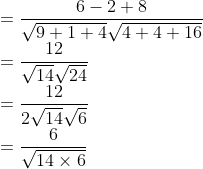 \\ =\frac{6-2+8}{\sqrt{9+1+4} \sqrt{4+4+16}} \\ =\frac{12}{\sqrt{14} \sqrt{24}} \\ =\frac{12}{2 \sqrt{14} \sqrt{6}} \\ =\frac{6}{\sqrt{14 \times 6}}
