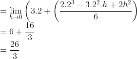 \\ =\lim _{h \rightarrow 0}\left(3.2+\left(\frac{2.2^{3}-3.2^{2}.h+2 h^{2}}{6}\right)\right. \\ =6+\frac{16}{3} \\ =\frac{26}{3}