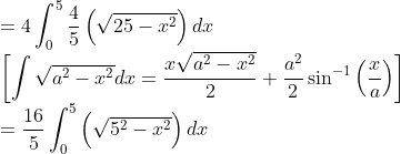 \\ =4 \int_{0}^{5} \frac{4}{5}\left(\sqrt{25-x^{2}}\right) d x \\ {\left[\int \sqrt{a^{2}-x^{2}} d x=\frac{x \sqrt{a^{2}-x^{2}}}{2}+\frac{a^{2}}{2} \sin ^{-1}\left(\frac{x}{a}\right)\right]} \\ =\frac{16}{5} \int_{0}^{5}\left(\sqrt{5^{2}-x^{2}}\right) d x