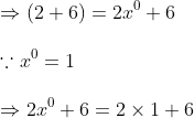 \ Rightarrow (2+6)=2x^0+6\ \ecause x^0=1\ \Rightarrow 2x^0+6=2	imes 1+6