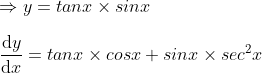 \ Rightarrow y=tanx	imes sinx \ \fracmathrmd ymathrmd x=tanx	imes cosx+sinx	imes sec^2x