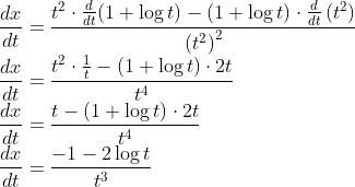\\ \frac{d x}{d t}=\frac{t^{2} \cdot \frac{d}{d t}(1+\log t)-(1+\log t) \cdot \frac{d}{d t}\left(t^{2}\right)}{\left(t^{2}\right)^{2}} \\ \frac{d x}{d t}=\frac{t^{2} \cdot \frac{1}{t}-(1+\log t) \cdot 2 t}{t^{4}} \\ \frac{d x}{d t}=\frac{t-(1+\log t) \cdot 2 t}{t^{4}} \\ \frac{d x}{d t}=\frac{-1-2 \log t}{t^{3}}