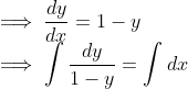 \\ \implies \frac{dy}{dx} = 1- y \\ \implies \int\frac{dy}{1-y} = \int dx