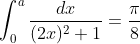 \\ \int_{0}^{a} \frac{d x}{(2 x)^{2}+1}=\frac{\pi}{8}