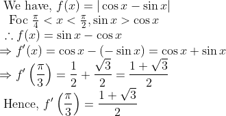 \\ \text { We have, } f(x)=|\cos x-\sin x| \\ \qquad \begin{array}{l} \text { Foc } \frac{\pi}{4}<x<\frac{\pi}{2}, \sin x>\cos x \\ \therefore f(x)=\sin x-\cos x \end{array} \\ \Rightarrow f^{\prime}(x)=\cos x-(-\sin x)=\cos x+\sin x \\ \Rightarrow f^{\prime}\left(\frac{\pi}{3}\right)=\frac{1}{2}+\frac{\sqrt{3}}{2}=\frac{1+\sqrt{3}}{2} \\ \text { Hence, } f^{\prime}\left(\frac{\pi}{3}\right)=\frac{1+\sqrt{3}}{2}