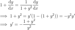 \\ 1 + \frac{\mathrm{d} y}{\mathrm{d} x} = \frac{1}{1 + y^2}\frac{\mathrm{d} y}{\mathrm{d} x}\\ \\ \implies1+y^2 = y'(1-(1+y^2)) = -y^2y' \\ \implies y' = -\frac{1+y^2}{y^2}