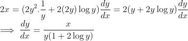 \\ 2x = (2y^2.\frac{1}{y} + 2(2y)\log y)\frac{dy}{dx} = 2(y + 2y\log y)\frac{dy}{dx} \\ \implies \frac{dy}{dx} = \frac{x}{y(1+ 2\log y)}