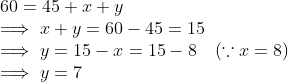 \\ 60 = 45 + x+y \\ \implies x+y = 60-45 = 15 \\ \implies y = 15-x = 15-8 \ \ \ (\because x =8) \\ \implies y = 7