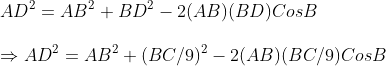 \ AD^2=AB^2+BD^2 -2(AB)(BD)CosB \\Rightarrow AD^2=AB^2+(BC/9)^2-2(AB)(BC/9)CosB