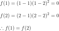 \\ f(1)=(1-1)(1-2)^{2}=0 \\\\ f(2)=(2-1)(2-2)^{2}=0\\\\ \therefore f(1)=f(2)