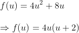 \ f(u)=4u^2+8u\ \Rightarrow f(u)=4u(u+2)