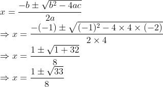 \\ x=\frac{-b \pm \sqrt{b^{2}-4 a c}}{2 a} \\ \Rightarrow x=\frac{-(-1) \pm \sqrt{(-1)^{2}-4 \times 4 \times(-2)}}{2 \times 4} \\ \Rightarrow x=\frac{1 \pm \sqrt{1+32}}{8} \\ \Rightarrow x=\frac{1 \pm \sqrt{33}}{8}