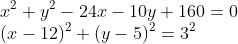 \\ x^{2}+y^{2}-24 x-10 y+160=0 \\ (x-12)^2+(y-5)^2=3^2