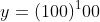 \ y=(100)^100